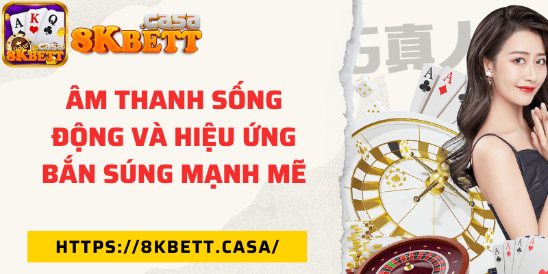 Âm thanh sống động và hiệu ứng bắn súng mạnh mẽ