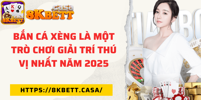 Bắn cá xèng là một trò chơi giải trí thú vị nhất năm 2025