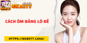 Cách ôm bảng lô đề