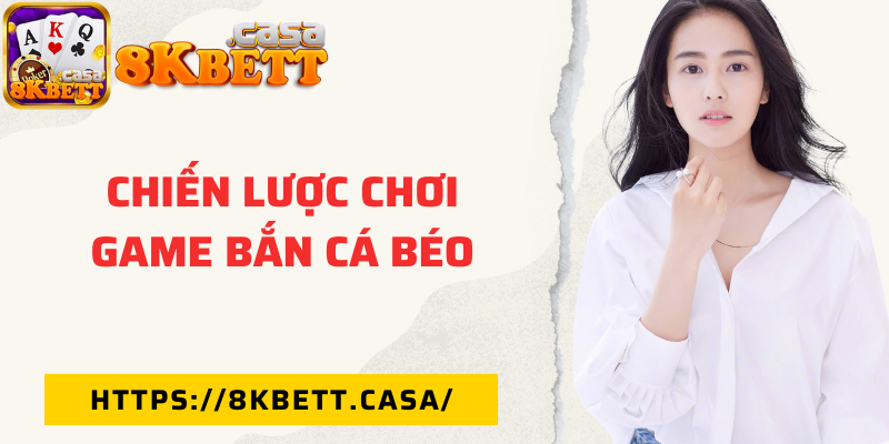 Chiến lược chơi game bắn cá béo