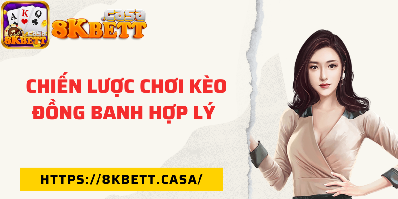 Chiến lược chơi kèo đồng banh hợp lý