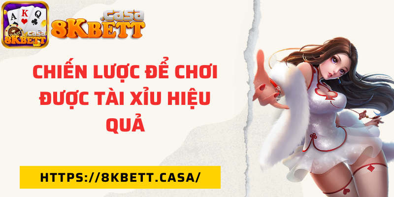 Chiến lược để chơi được tài xỉu hiệu quả