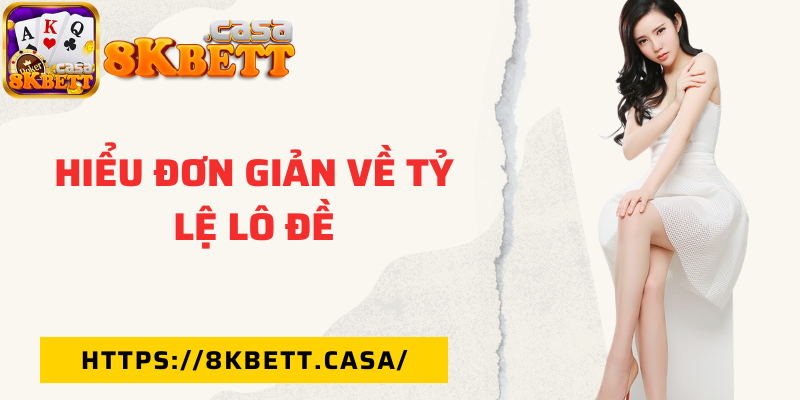 Hiểu đơn giản về tỷ lệ lô đề