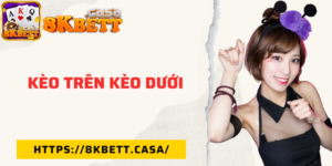 Kèo trên kèo dưới