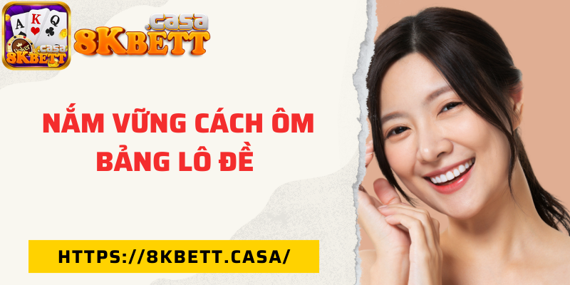 Nắm vững cách ôm bảng lô đề 