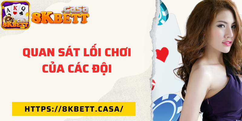 Quan sát lối chơi của các đội